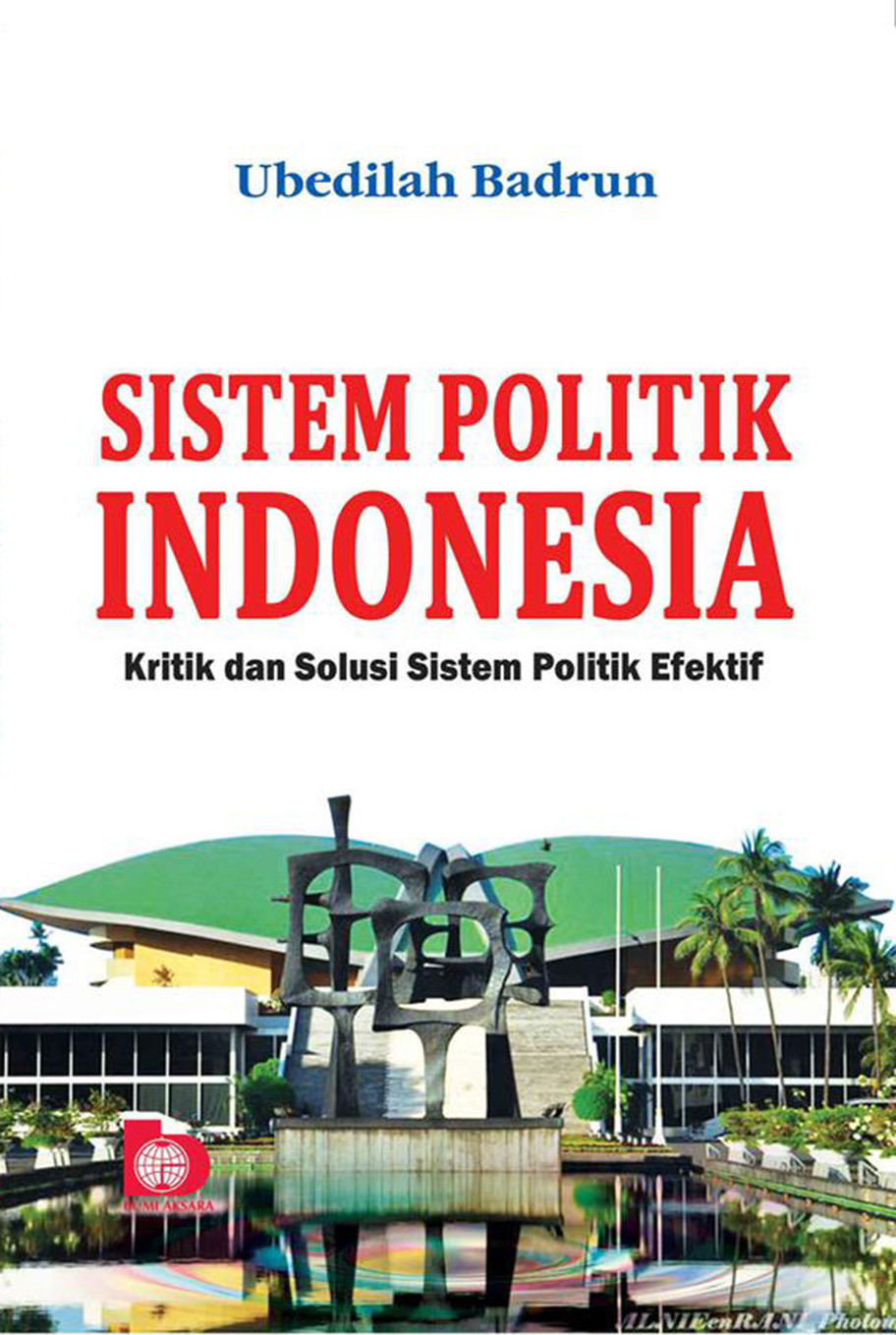 Sistem Politik Indonesia: Kritik dan Solusi Sistem Politik Efektif